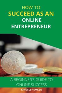 How to Succeed as an Online Entrepreneur