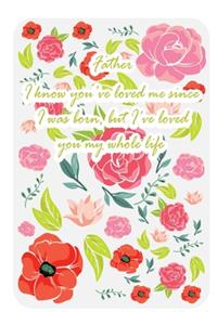 Father I know you've loved me since I was born ...