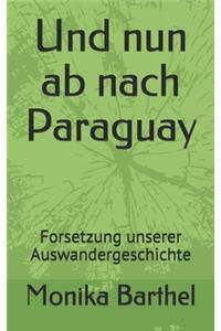 Und nun ab nach Paraguay