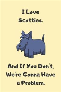 I Love Scotties. And If You Don't, We're Gonna Have a Problem. - Sketchbook
