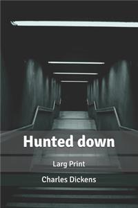 Hunted down