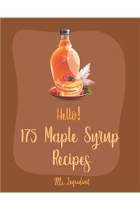 Hello! 175 Maple Syrup Recipes