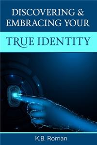 Discovering & Embracing Your True Identity