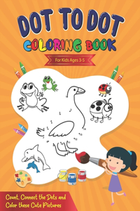 Dot To Dot Coloring Book For Kids Ages 3-5