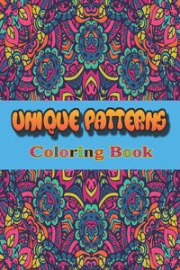 Unique Patterns Coloring Book: An Adult Coloring Book with Fun and Stress Relieving Designs for Relaxation