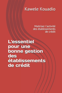 L'essentiel pour une bonne gestion des établissements de crédit