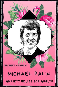 Michael Palin Anxiety Relief for Adults