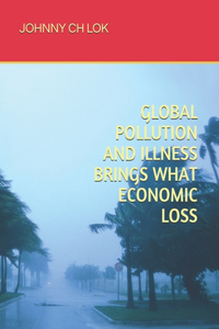 Global Pollution and Illness Brings What Economic Loss