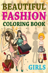 Beautiful Fashion Coloring Book Girls: I Love Fashion Coloring Book