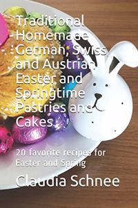 Traditional Homemade German, Swiss and Austrian Easter and Springtime Pastries and Cakes