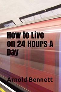 How to Live on 24 Hours A Day