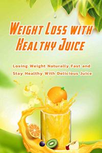 Weight Loss with Healthy Juice