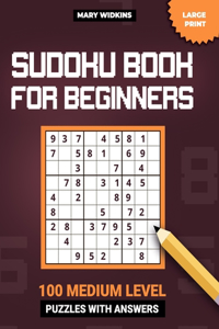 Large Print Sudoku Book For Beginners 100 Medium Level Puzzles With Answers