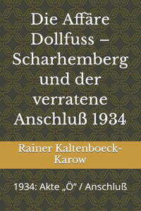 Affäre Dollfuss - Scharhemberg und der verratene Anschluß 1934