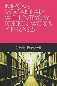 Improve Vocabulary with Everyday Foreign Words / Phrases