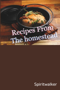 Recipes From The Homestead