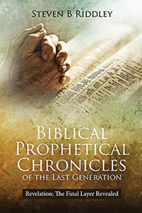 Biblical Prophetical Chronicles of the Last Generation 