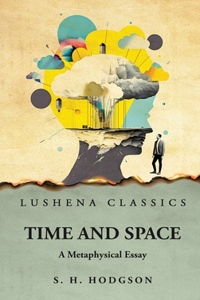 Time and Space A Metaphysical Essay