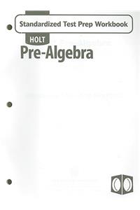 Holt Pre-Algebra: Standardized Test Prep Workbook