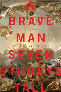 A Brave Man Seven Storeys Tall