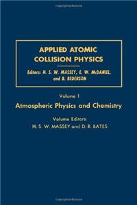 Applied Atomic Collision Physics: Atmospheric Physics and Chemistry v. 1 (Pure & Applied Physics)
