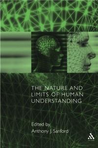 The Nature and Limits of Human Understanding (Gifford Lectures Glasgow (2001))