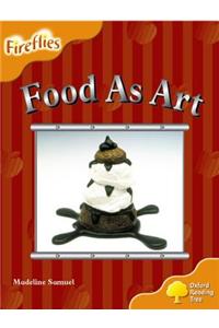 Oxford Reading Tree: Level 6: Fireflies: Food as Art