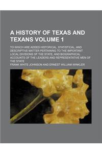 A   History of Texas and Texans Volume 1; To Which Are Added Historical, Statistical, and Descriptive Matter Pertaining to the Important Local Divisio