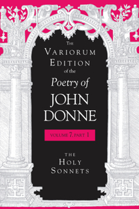 Variorum Edition of the Poetry of John Donne, Volume 7.1