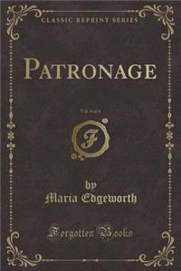 Patronage, Vol. 4 of 4 (Classic Reprint)