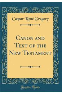 Canon and Text of the New Testament (Classic Reprint)