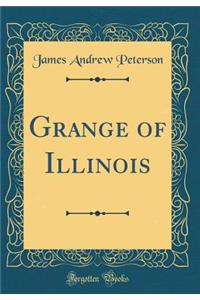 Grange of Illinois (Classic Reprint)