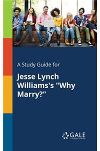 A Study Guide for Jesse Lynch Williams's 