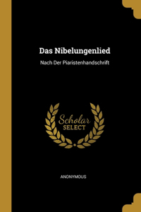 Das Nibelungenlied: Nach Der Piaristenhandschrift