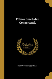 Führer durch den Concertsaal.