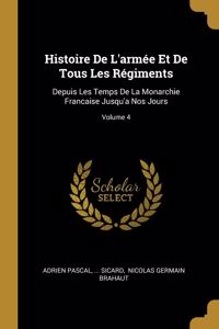 Histoire De L'armée Et De Tous Les Régiments