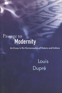 Passage to Modernity: An Essay on the Hermeneutics of Nature and Culture