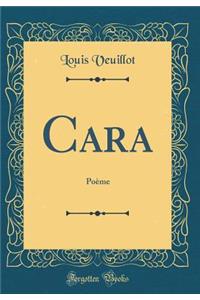Cara: Poème (Classic Reprint)