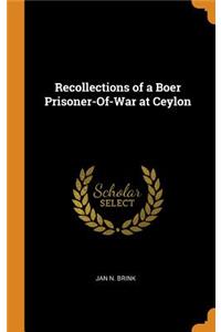 Recollections of a Boer Prisoner-Of-War at Ceylon
