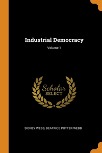 Industrial Democracy; Volume 1