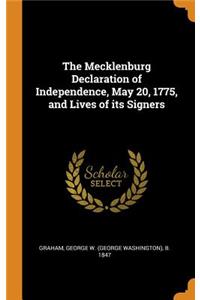 The Mecklenburg Declaration of Independence, May 20, 1775, and Lives of Its Signers