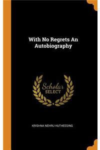 With No Regrets an Autobiography