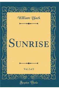 Sunrise, Vol. 2 of 2 (Classic Reprint)