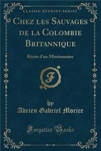 Chez Les Sauvages de la Colombie Britannique
