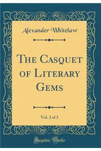 The Casquet of Literary Gems, Vol. 2 of 2 (Classic Reprint)