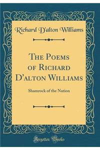 The Poems of Richard d'Alton Williams: Shamrock of the Nation (Classic Reprint)