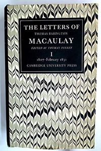 Letters of Thomas Babington MacAulay: Volume 1, 1807-February 1831
