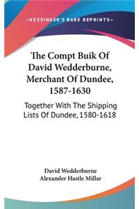 The Compt Buik Of David Wedderburne, Merchant Of Dundee, 1587-1630