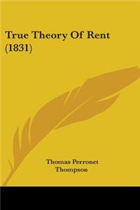 True Theory Of Rent (1831)