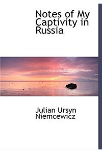 Notes of My Captivity in Russia
